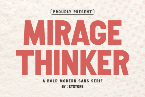 Mirage Thinker: A Bold Sans Serif Font for Modern Editorial Design